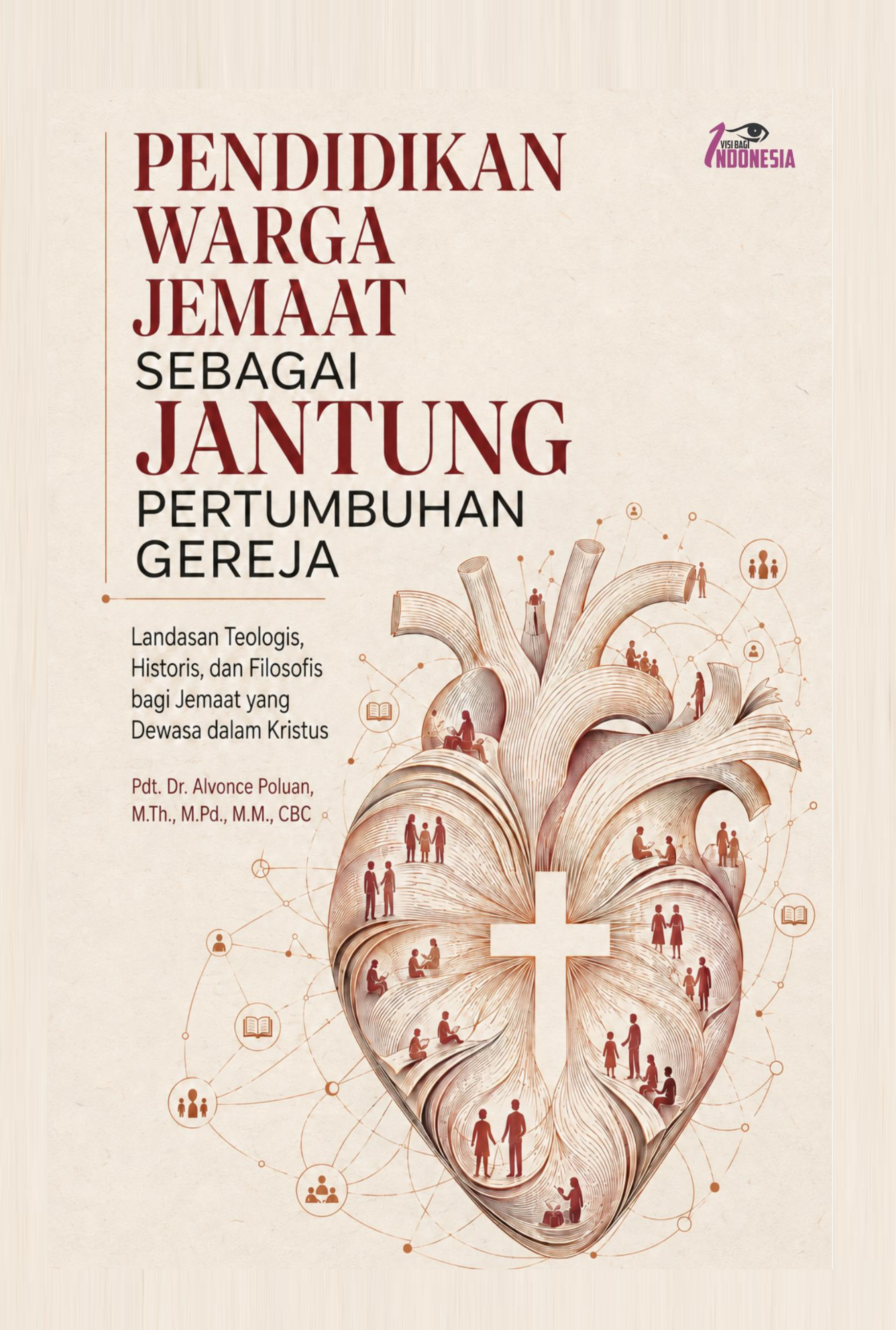 Sampul buku Pendidikan Warga Jemaat sebagai Jantung Pertumbuhan Gereja: Landasan Teologis, Historis, dan Filosofis bagi Jemaat yang Dewasa dalam Kristus