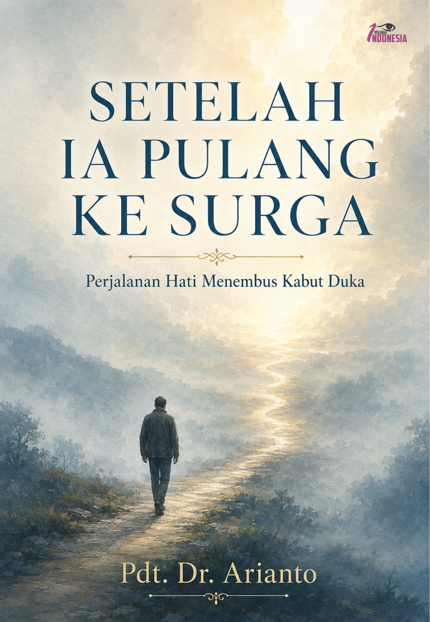Sampul buku Setelah Ia Pulang ke Surga: Perjalanan Hati Menembus Kabut Duka